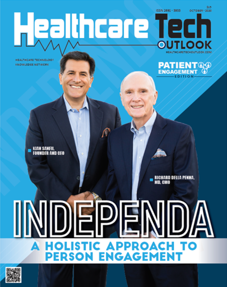 Healthcare Tech Outlook magazine cover featuring Independa Founder CEO Kian Saneii and CRO Richard Della Penna MD — A Holistic Approach to Person Engagement